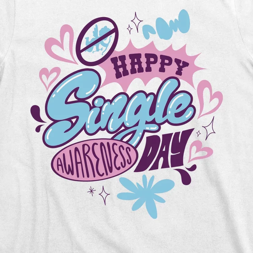 Happy Single Awareness Day T-Shirt