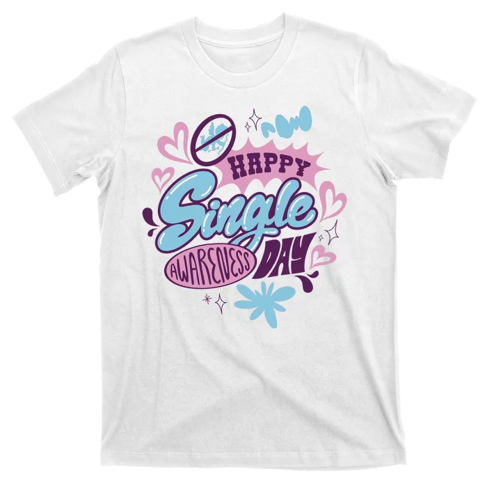 Happy Single Awareness Day T-Shirt