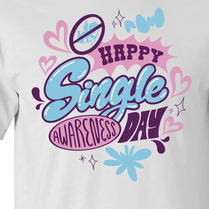 Happy Single Awareness Day Tall T-Shirt