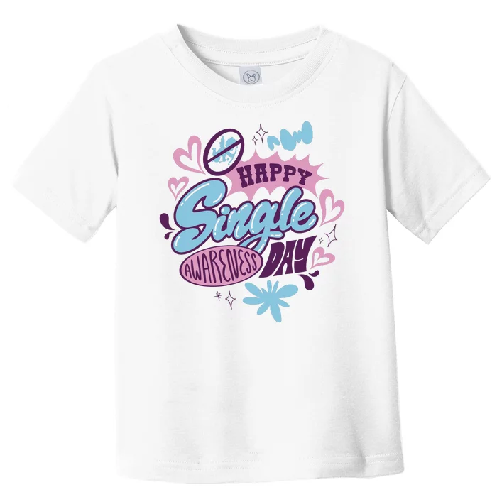 Happy Single Awareness Day Toddler T-Shirt