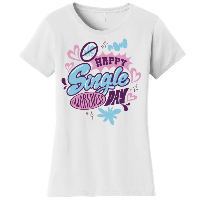 Happy Single Awareness Day Women's T-Shirt