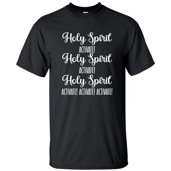 Holy Spirit Activate Shirt Christian Apparel Christian Tall T-Shirt