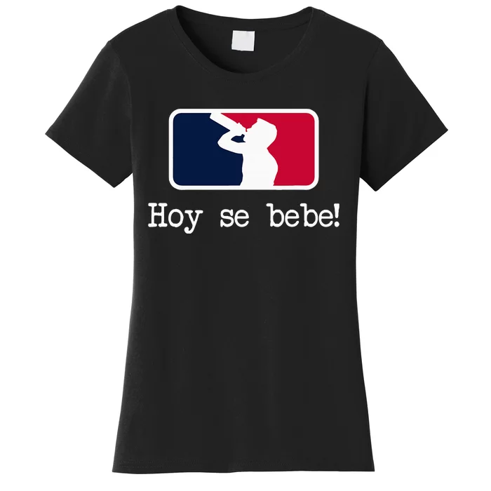 Hoy Se Bebe Latino Spanish Funny Women's T-Shirt