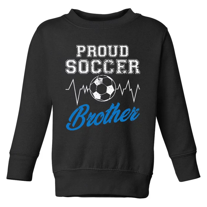 Heartbeat Soccer ball Proud Soccer Brother Soccer lovers Toddler Sweatshirt