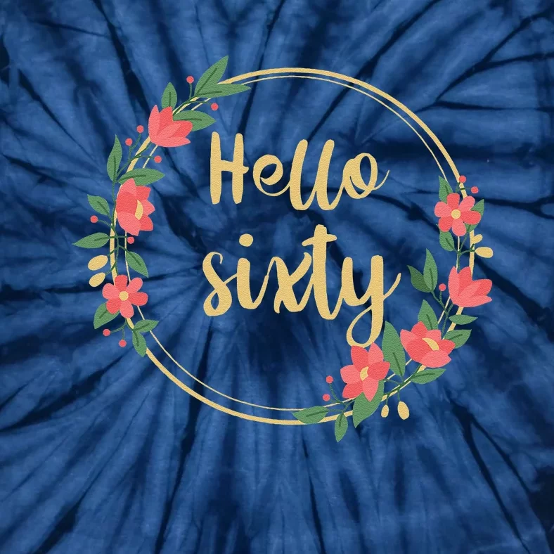 Hello Sixtys Born In 1963 60th Birthday Floral Desig Tie-Dye T-Shirt