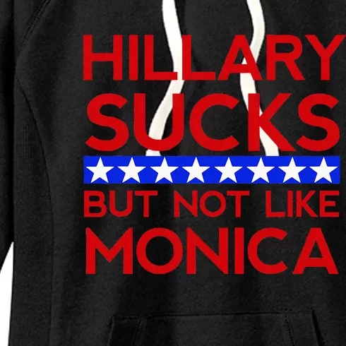 Hillary Sucks But Not Like Monica Funny Election Women's Fleece Hoodie