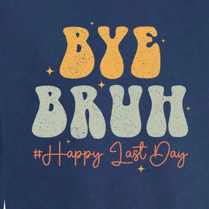 Hello Summer Bye Bruh Happy Last Day of School Groovy Garment-Dyed Sweatshirt