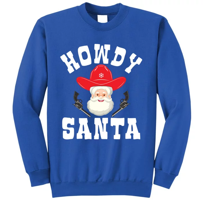 Howdy Santa Claus Christmas Howdy Cow Funny Gift Tall Sweatshirt