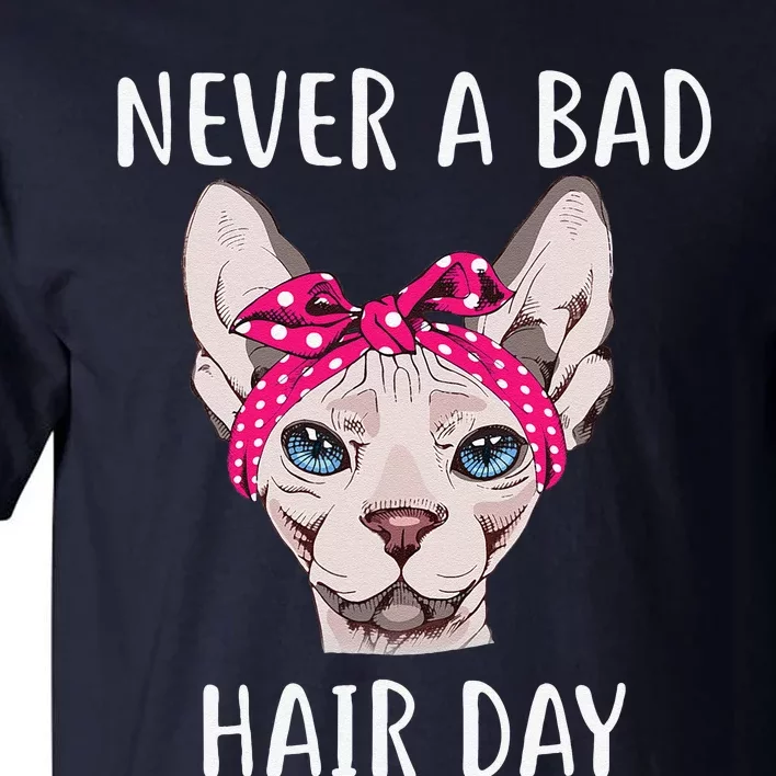 Hairless Sphynx Cat Feline Bald Never A Bad Hair Day Tall T-Shirt