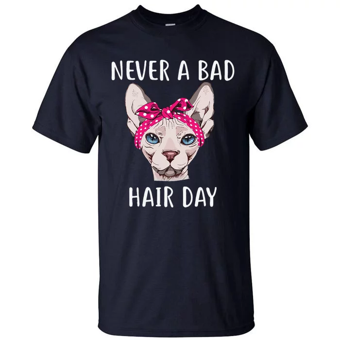 Hairless Sphynx Cat Feline Bald Never A Bad Hair Day Tall T-Shirt