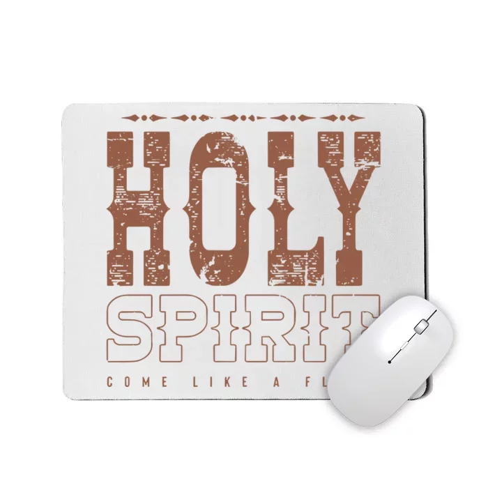 Holy Spirit Come Like A Flood Christian Mousepad