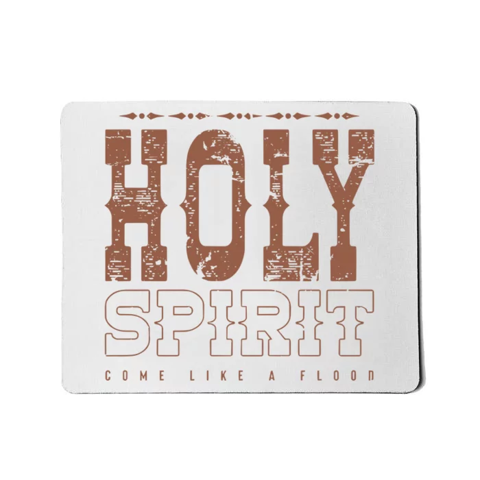 Holy Spirit Come Like A Flood Christian Mousepad