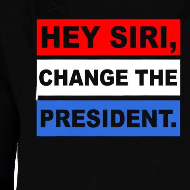 Hey Siri Change The President Funny Political Womens Funnel Neck Pullover Hood