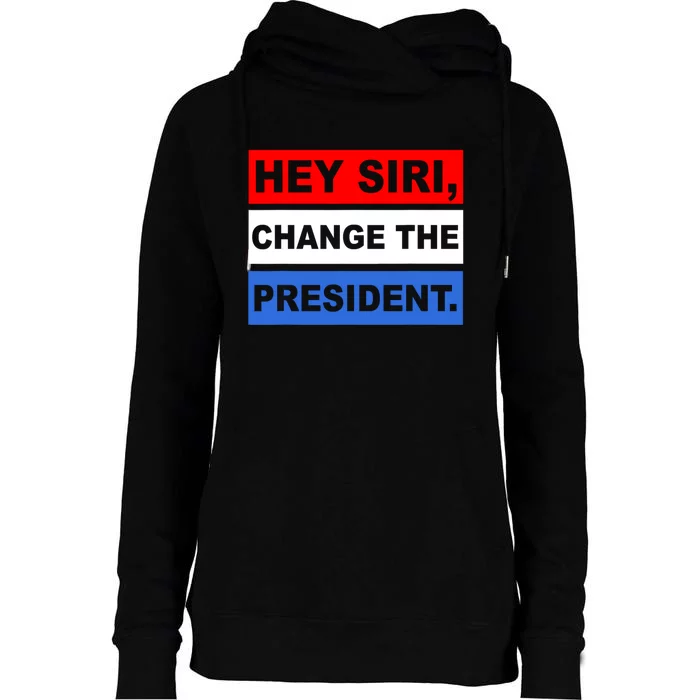 Hey Siri Change The President Funny Political Womens Funnel Neck Pullover Hood