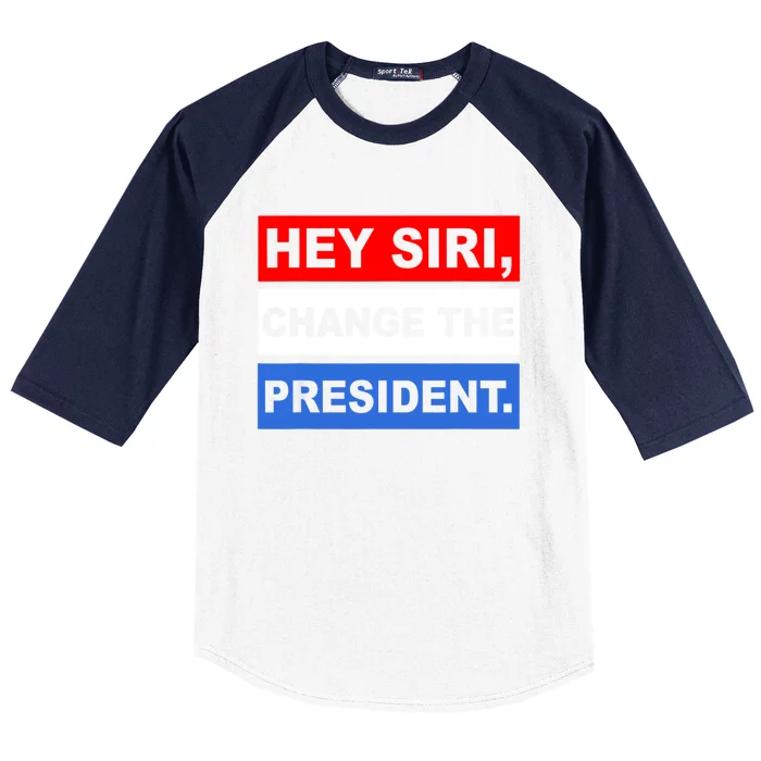 Hey Siri Change The President Funny Political Baseball Sleeve Shirt