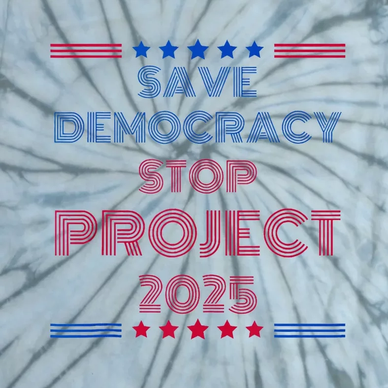 Happy Save Democracy Stop Project 2025 Presidential Election Tie-Dye T-Shirt