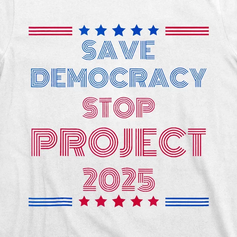 Happy Save Democracy Stop Project 2025 Presidential Election T-Shirt