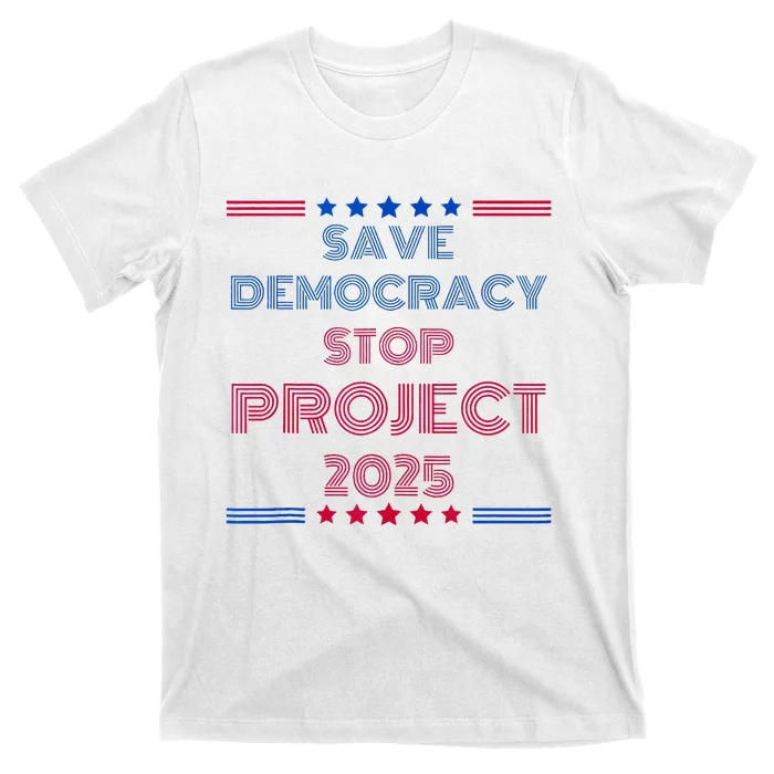 Happy Save Democracy Stop Project 2025 Presidential Election T-Shirt