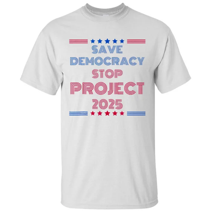 Happy Save Democracy Stop Project 2025 Presidential Election Tall T-Shirt