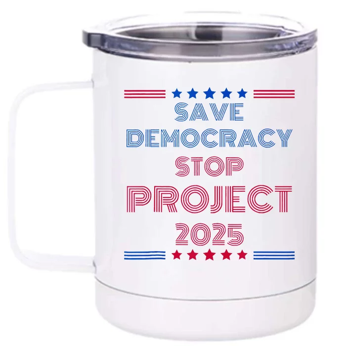 Happy Save Democracy Stop Project 2025 Presidential Election Front & Back 12oz Stainless Steel Tumbler Cup