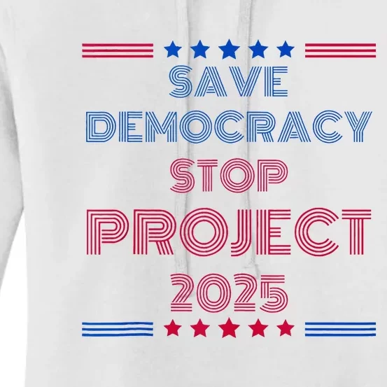 Happy Save Democracy Stop Project 2025 Presidential Election Women's Pullover Hoodie