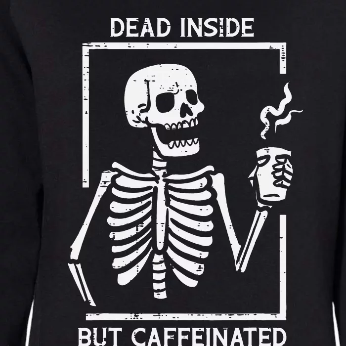 Halloween Skeleton Dead Inside Caffeinated Costume Womens California Wash Sweatshirt