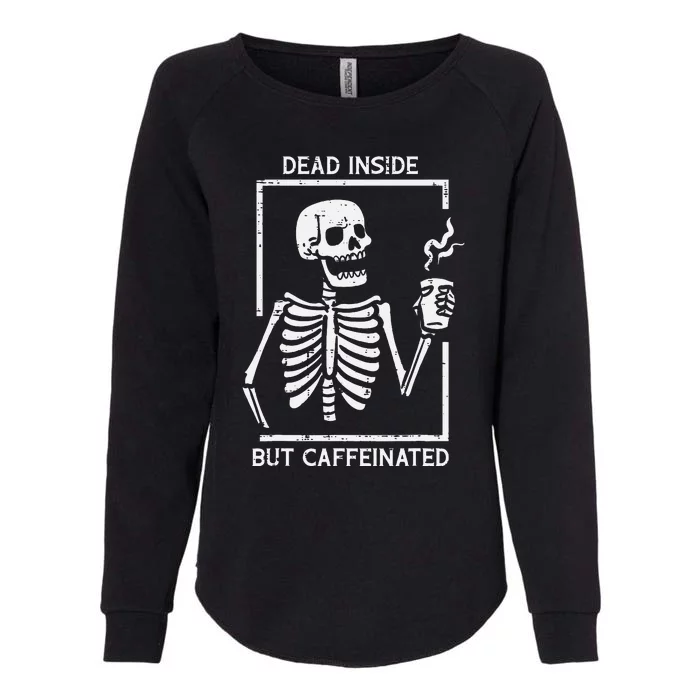 Halloween Skeleton Dead Inside Caffeinated Costume Womens California Wash Sweatshirt