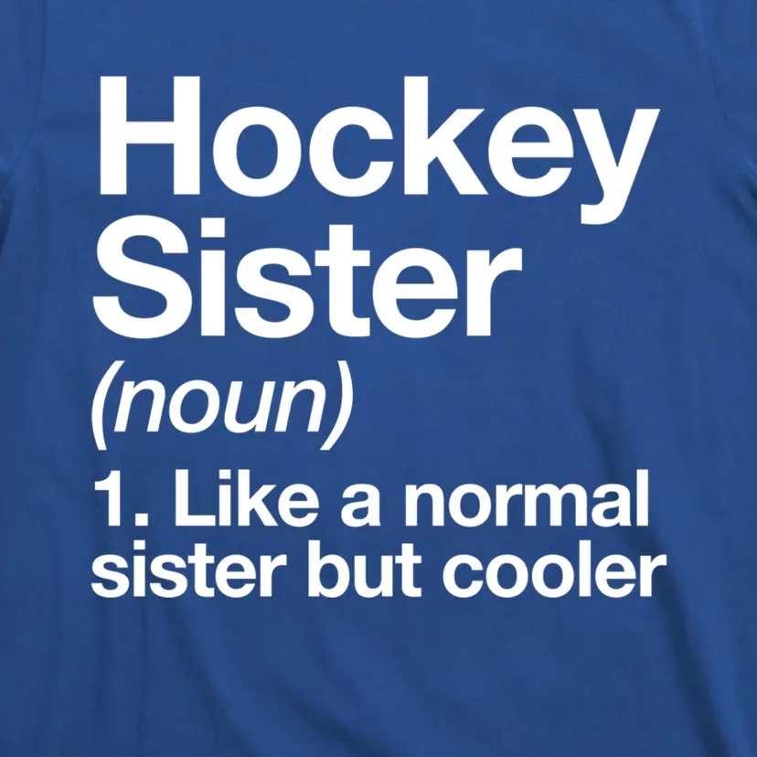 Hockey Sister Definition Meaningful Gift Funny Sports Gift T-Shirt