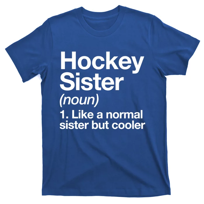 Hockey Sister Definition Meaningful Gift Funny Sports Gift T-Shirt