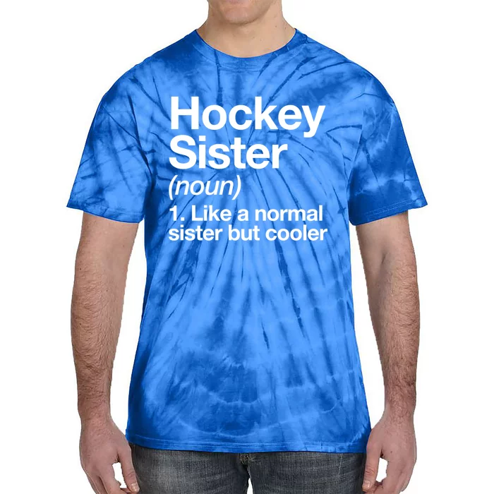 Hockey Sister Definition Meaningful Gift Funny Sports Gift Tie-Dye T-Shirt