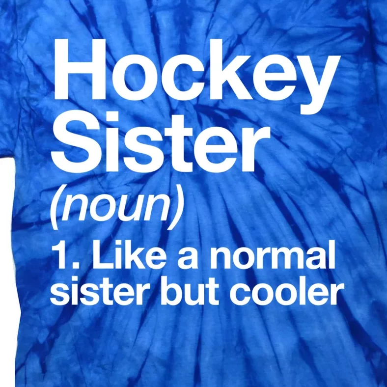 Hockey Sister Definition Meaningful Gift Funny Sports Gift Tie-Dye T-Shirt