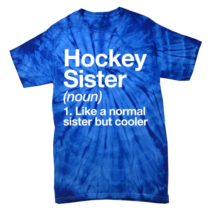 Hockey Sister Definition Meaningful Gift Funny Sports Gift Tie-Dye T-Shirt