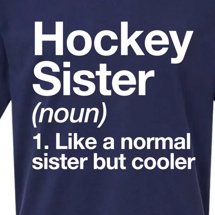 Hockey Sister Definition Meaningful Gift Funny Sports Gift Sueded Cloud Jersey T-Shirt