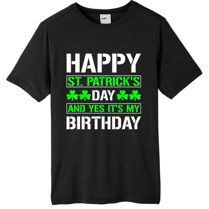 Happy St.Patrick's Day And Yes Its My Birthday B Day ChromaSoft Performance T-Shirt