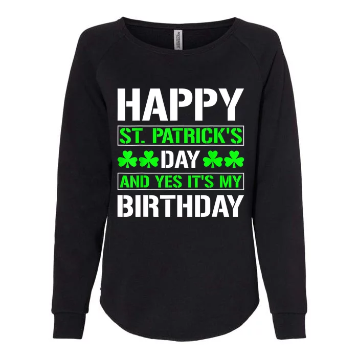 Happy St.Patrick's Day And Yes Its My Birthday B Day Womens California Wash Sweatshirt