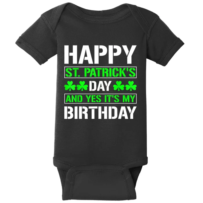 Happy St.Patrick's Day And Yes Its My Birthday B Day Baby Bodysuit