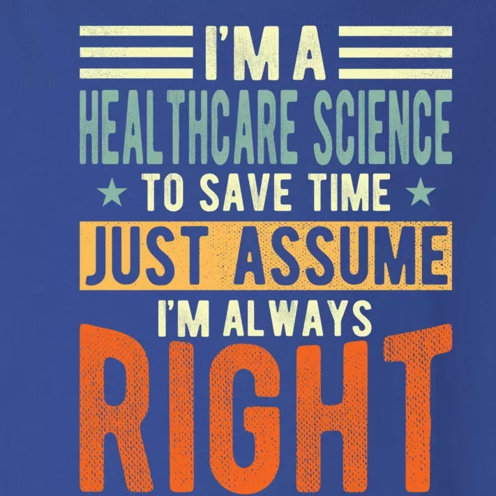 Healthcare Science Design I´m Always Right Healthcare Meaningful Gift Toddler Long Sleeve Shirt