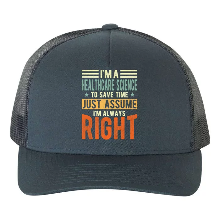 Healthcare Science Design I´m Always Right Healthcare Meaningful Gift Yupoong Adult 5-Panel Trucker Hat