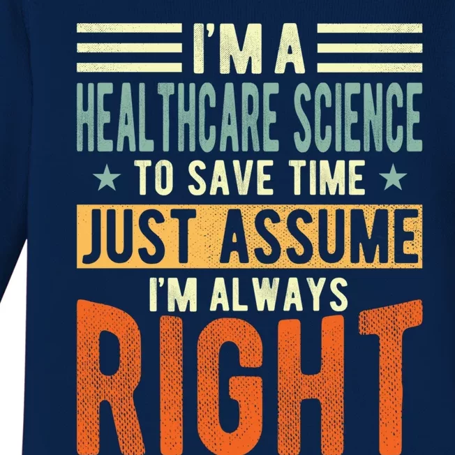 Healthcare Science Design I´m Always Right Healthcare Meaningful Gift Baby Long Sleeve Bodysuit