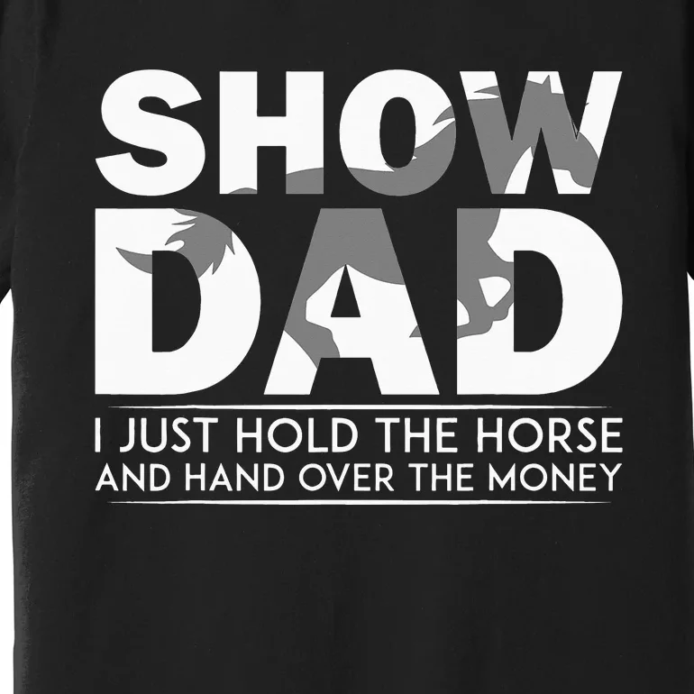 Horse Show Dad Father's Day Premium T-Shirt