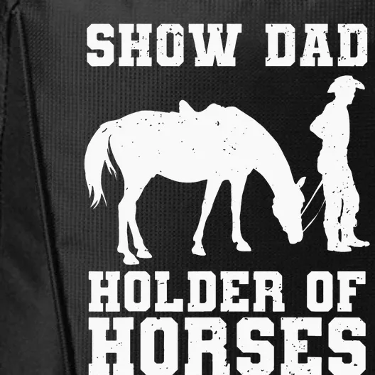 Horse Show Dad Funny Horse Show Daddy Equestrian Father City Backpack