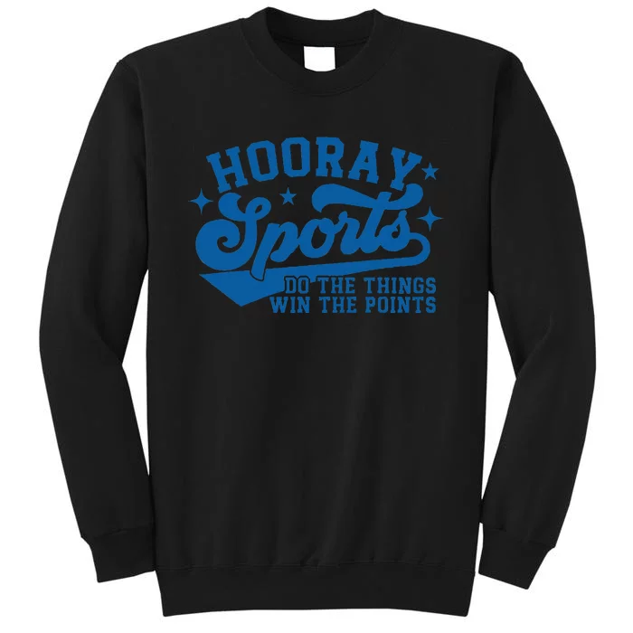 Hooray Sports Do The Things Win The Points Funny Blue Sports Tall Sweatshirt