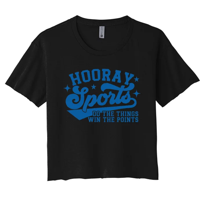 Hooray Sports Do The Things Win The Points Funny Blue Sports Women's Crop Top Tee