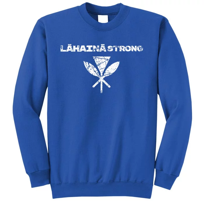 Hawaii Strong Distressed Look Strong Resilient Lahaina Tall Sweatshirt