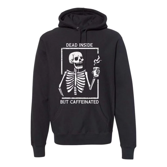 Halloween Skeleton Dead Inside Caffeinated Costume Premium Hoodie