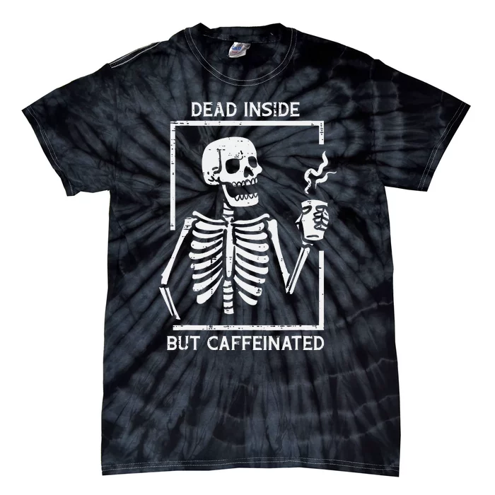 Halloween Skeleton Dead Inside Caffeinated Costume Tie-Dye T-Shirt