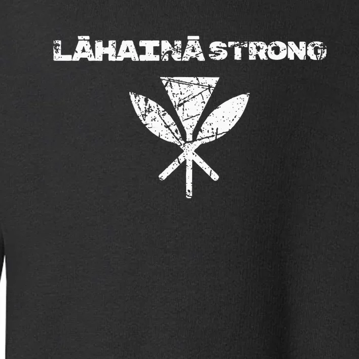 Hawaii Strong Distressed Look Strong Resilient Lahaina Toddler Sweatshirt