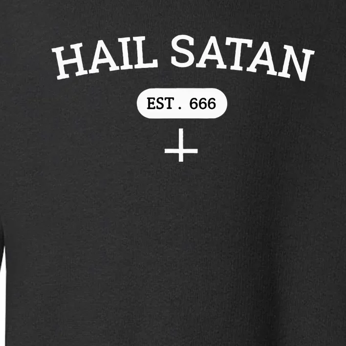 H.A.I.L S.A.T.A.N Est 666 Toddler Sweatshirt