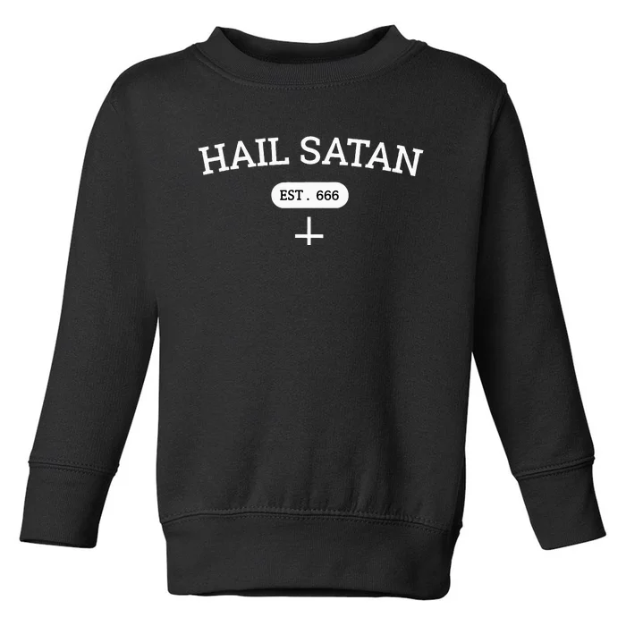 H.A.I.L S.A.T.A.N Est 666 Toddler Sweatshirt