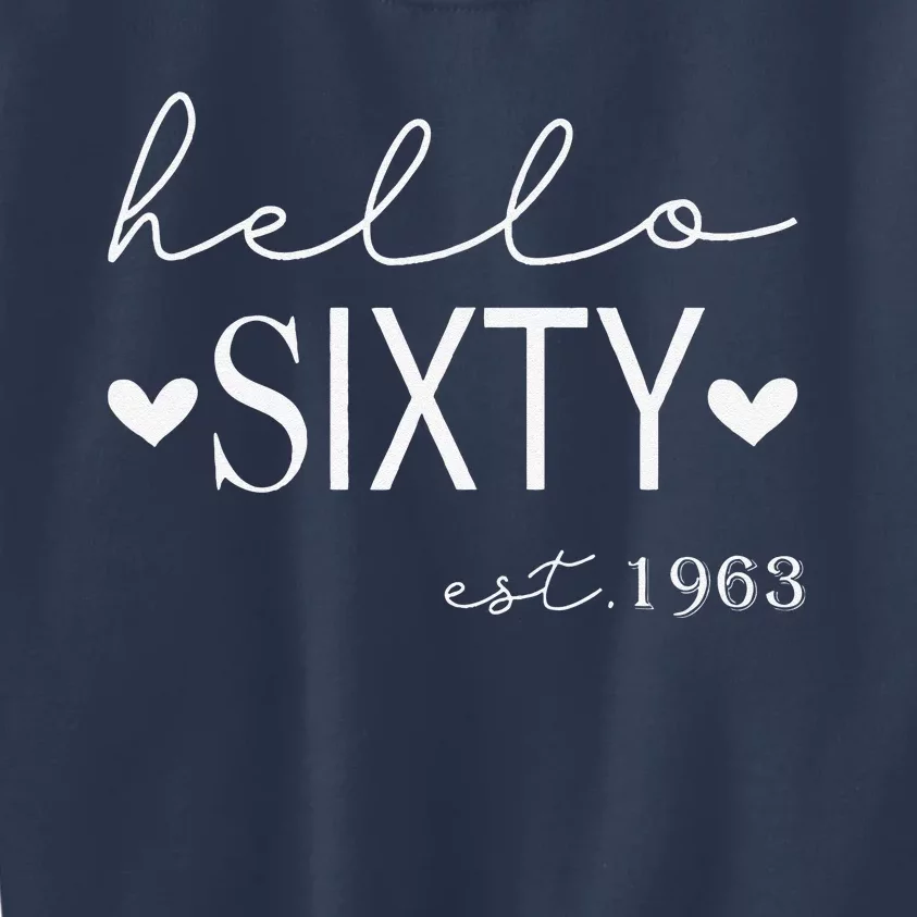 Hello Sixty Est 1963 60 Years Old 60th Birthday For Women Kids Sweatshirt